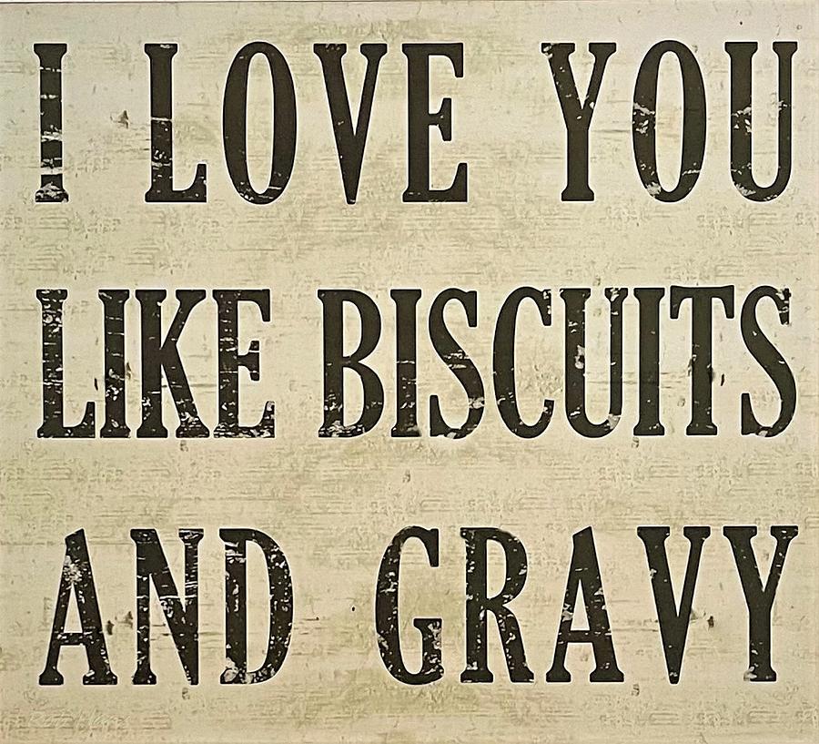 Love Biscuits Gravy Photograph