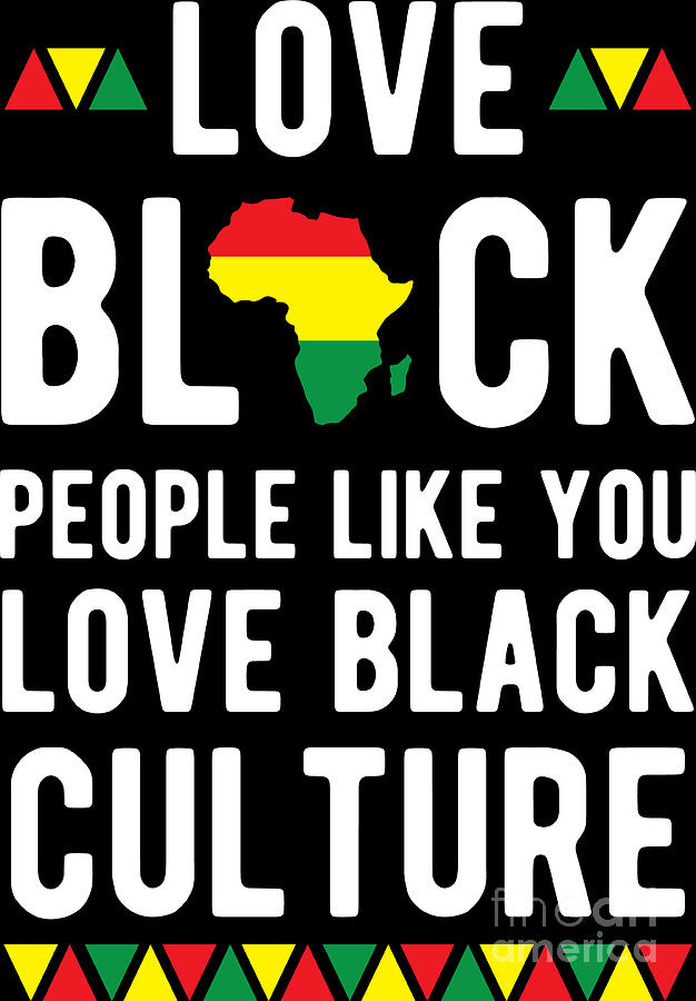 Love Black People Like You Love Black Culture Afro American Digital Art By Haselshirt Fine Art