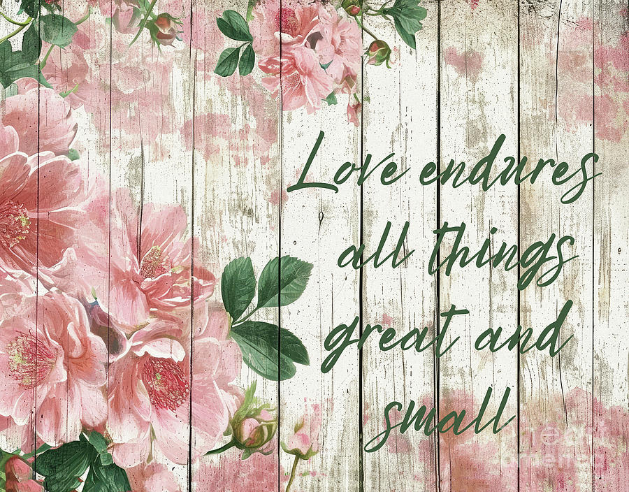 Bible Quotes Painting - Love Endures All Things Great And Small  by Tina LeCour