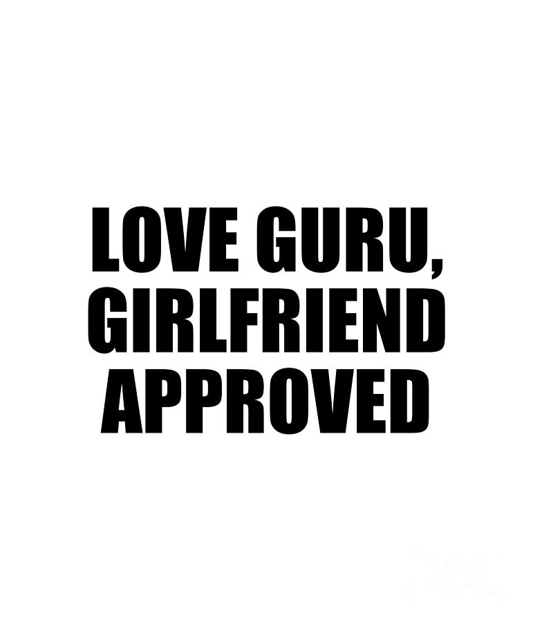 Boyfriend Digital Art - Love Guru Girlfriend Approved by Jeff Creation