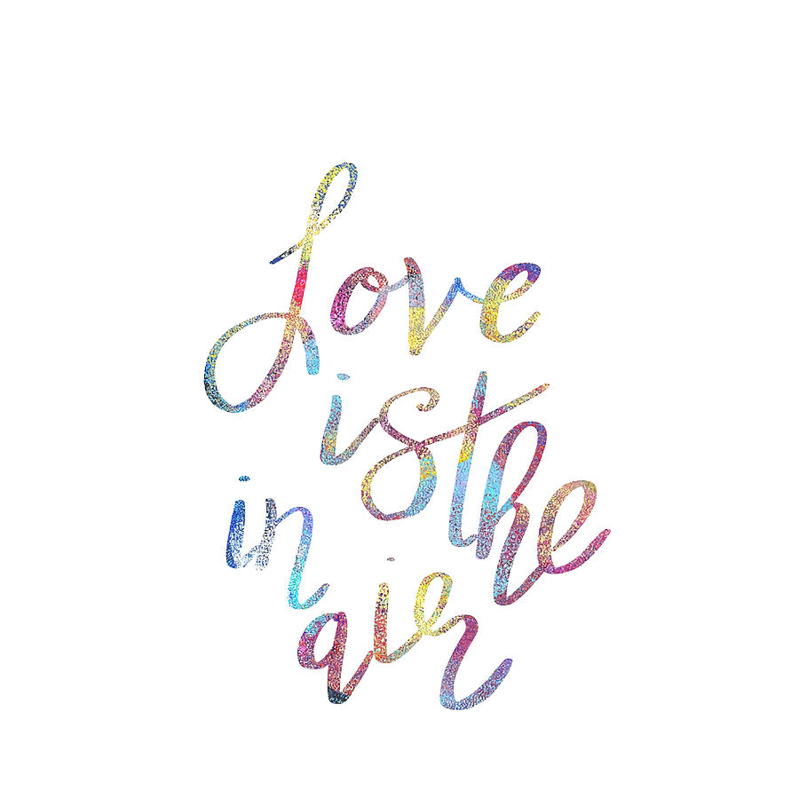 Love is in the air motivational Quote Poster Painting by Paul Nathan