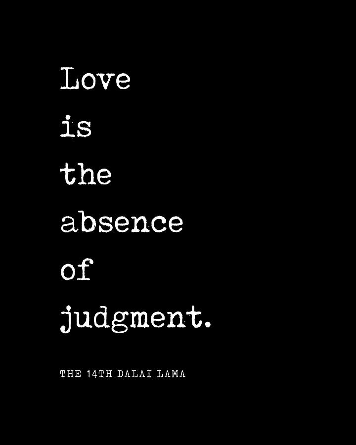 Love is the absence of judgment - Dalai Lama Quote - Literature - Typewriter Print - Black Digital Art by Studio Grafiikka