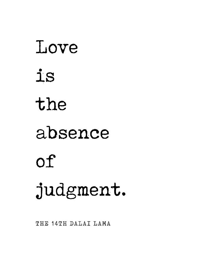 Love is the absence of judgment - Dalai Lama Quote - Literature - Typewriter Print Digital Art by Studio Grafiikka