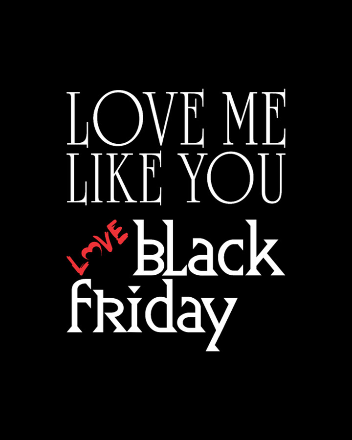Love Me Like You Love Black Friday Digital Art by Tinh Tran Le Thanh