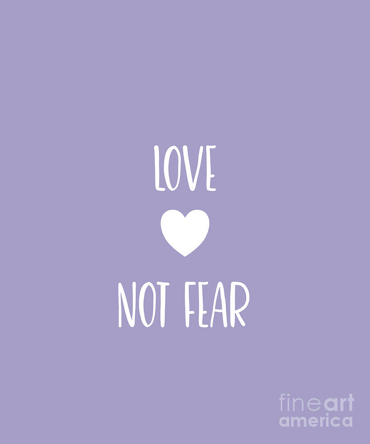 Love Not Fear Inspirational Quote Typography with a Heart  Digital Art by Barefoot Bodeez Art