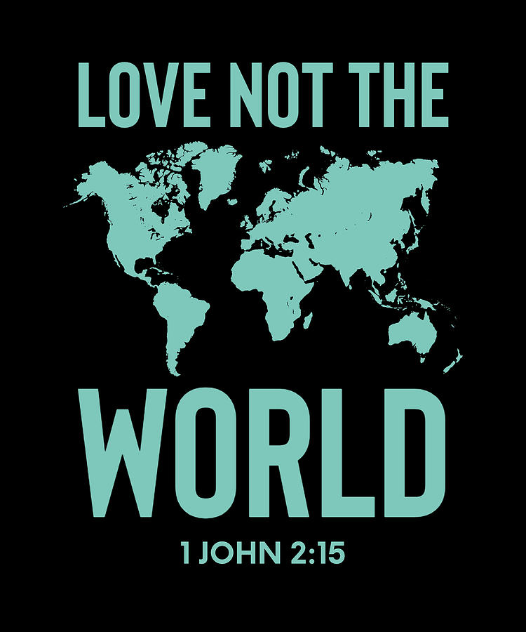 Love Not The World Christian Bible Quote Digital Art by GraceField Prints