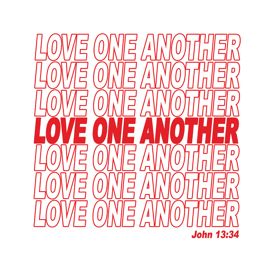 Love One Another - John 13 34 Digital Art by Ginny Gaura | Fine Art America