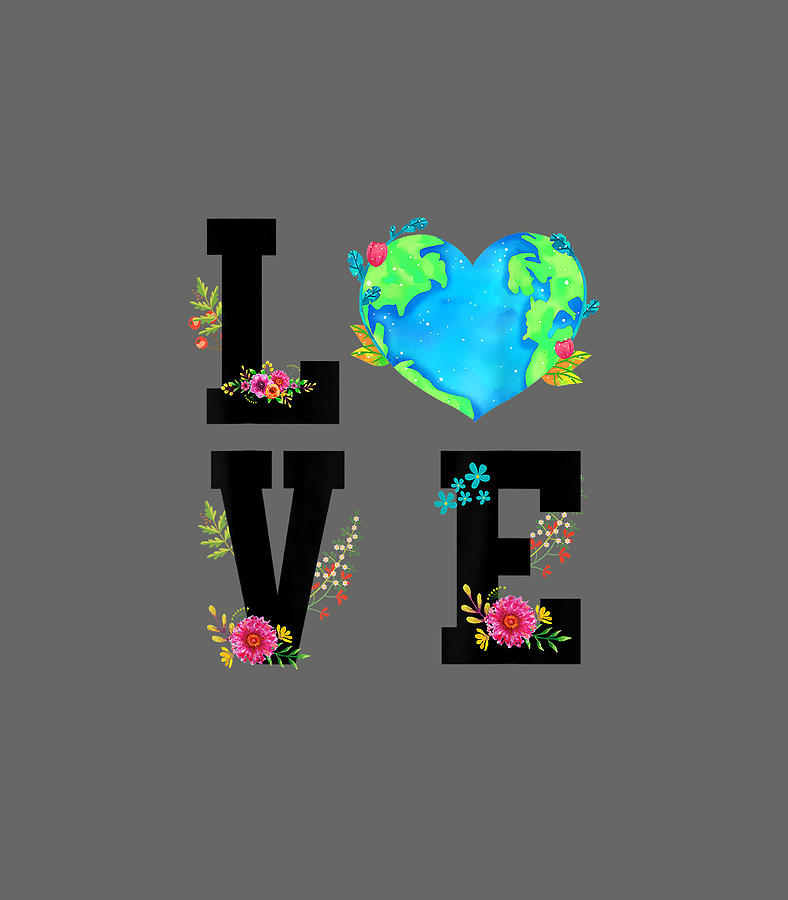 Love our earth for earth day and environmentalists Earth Day Digital ...