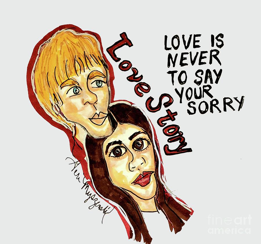 Love Story Love Is Never To Say Your Sorry Mixed Media