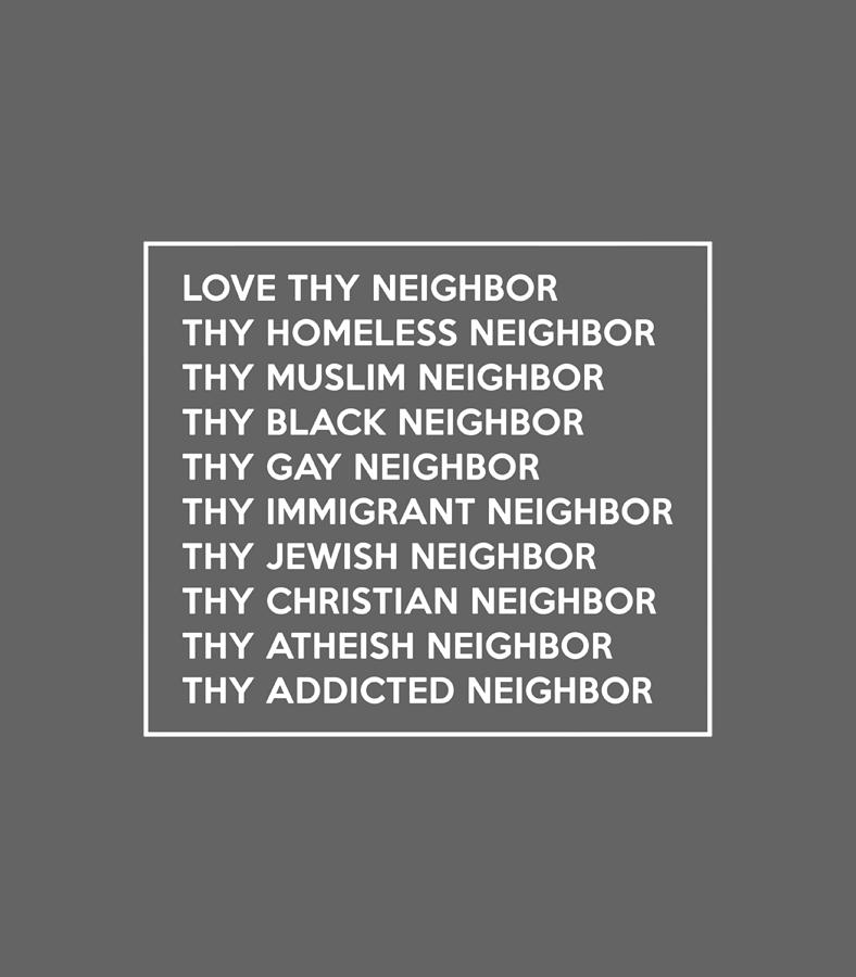 Love Thy Neighbor Thy Homeless Neighbor Thy Muslim Neighbor Digital Art By Abdulj Loulo Fine