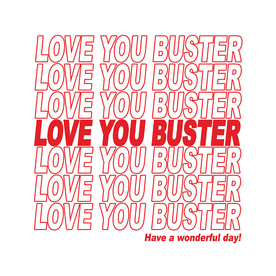 Love You Buster - Have A Wonderful Day Digital Art