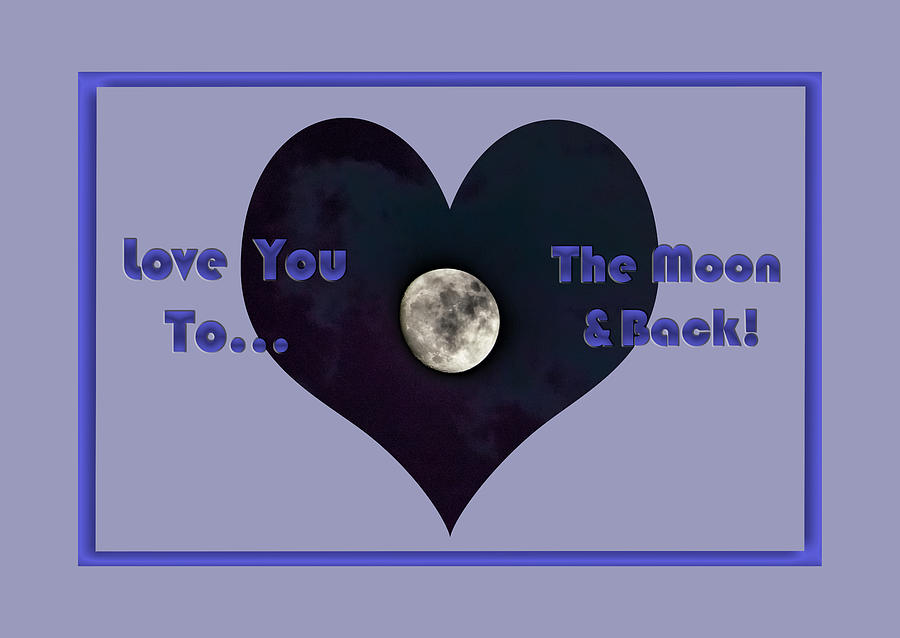 Love You To The Moon And Back Photograph by Susan Molnar