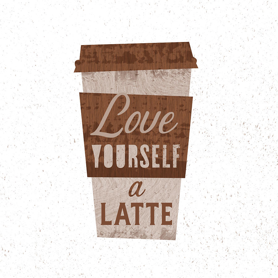 Love Yourself a Latte - White Background - Art by Jen Montgomery Painting by Jen Montgomery