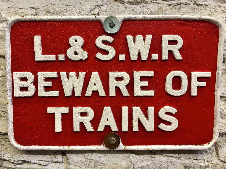 LSWR Beware of the Trains Sign Photograph by Gordon James