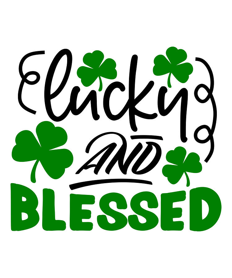 Lucky and blessed clover leaf quote Digital Art by Norman W - Fine Art ...