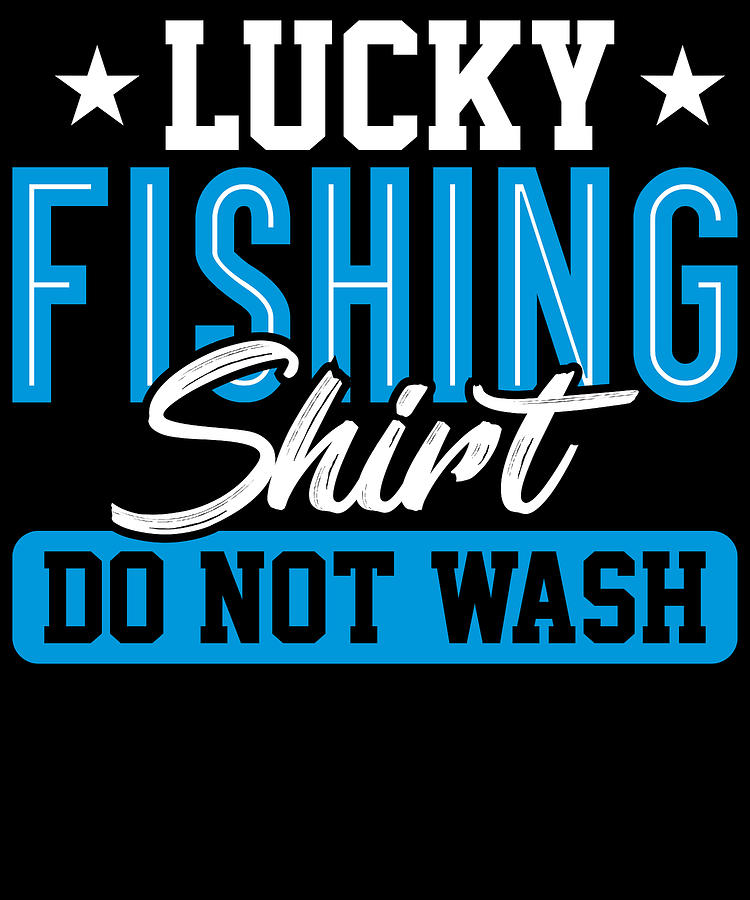 Lucky Fishing Shirt Do Not Wash by Kanig Designs
