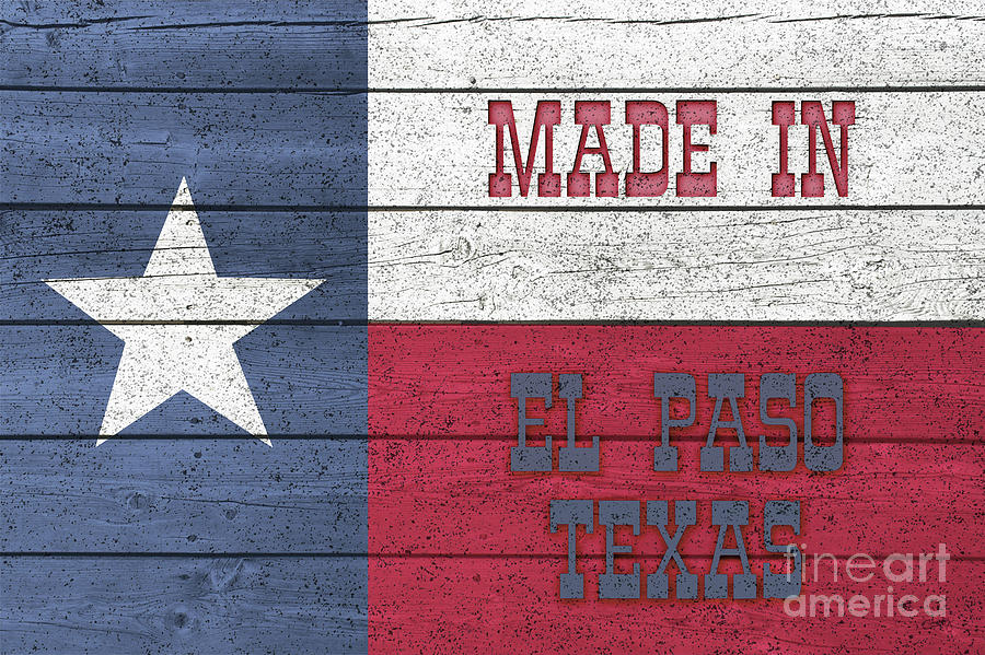 Made In El Paso Texas Digital Art by Imagery by Charly