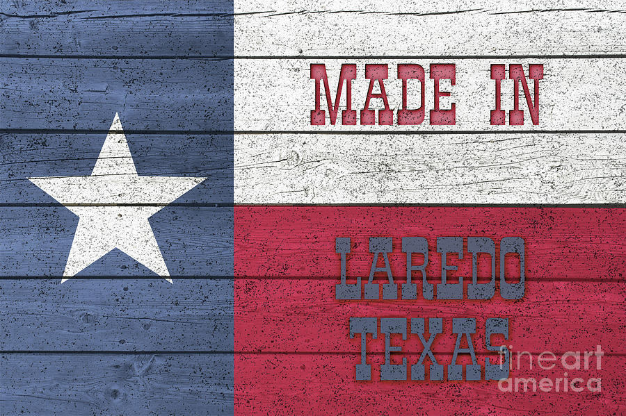 Made In Laredo Texas  Digital Art by Imagery by Charly