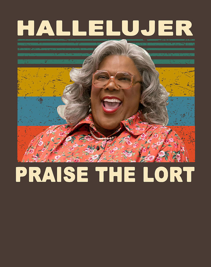 Madea Hallelujer Praise The Lort Tyler Perrys House Of Payne Funny Cute ...