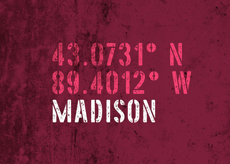 Madison Mixed Media - Madison Wisconsin City Coordinates Grunge Distressed Vintage Typography by Design Turnpike