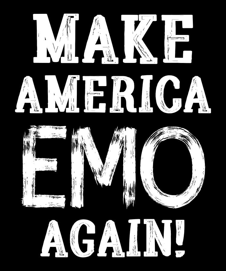 make america emo again