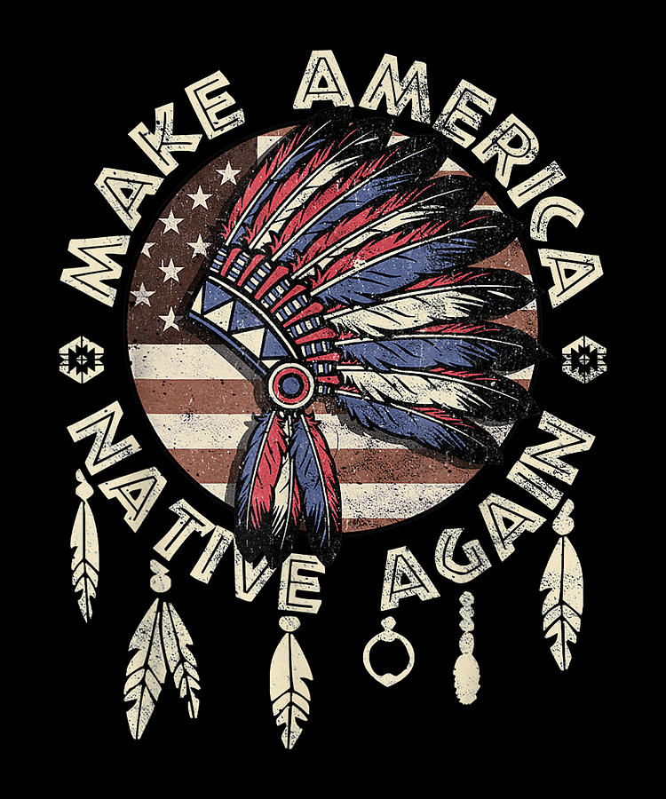 Make America Native Again Indigenous Peoples Day Digital Art by Tam ...