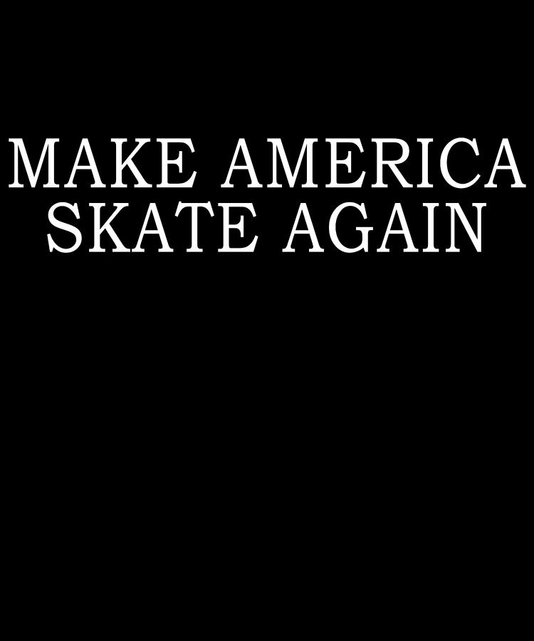 Make America Skate Again Digital Art by Flippin Sweet Gear