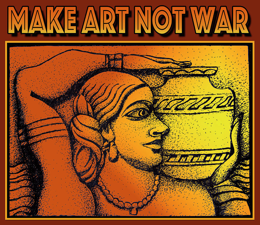 Make Art Not War Multimedia Drawing And Digital Work. Drawing by Larry Butterworth