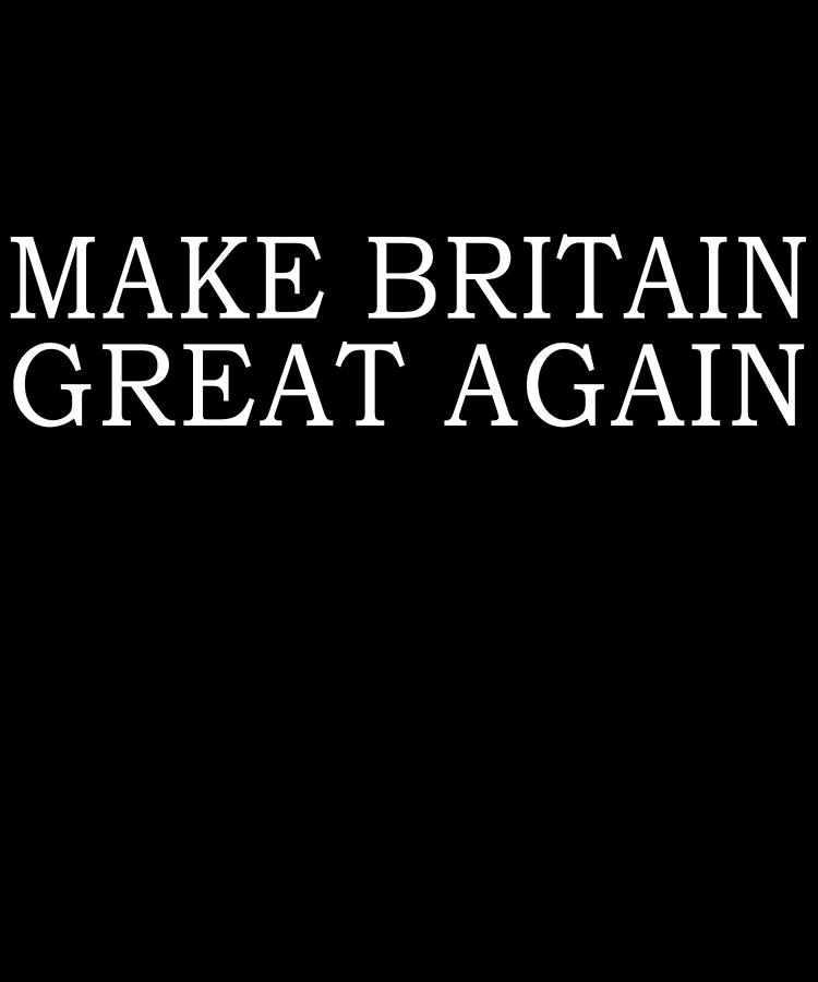 Make Britain Great Again Digital Art by Flippin Sweet Gear
