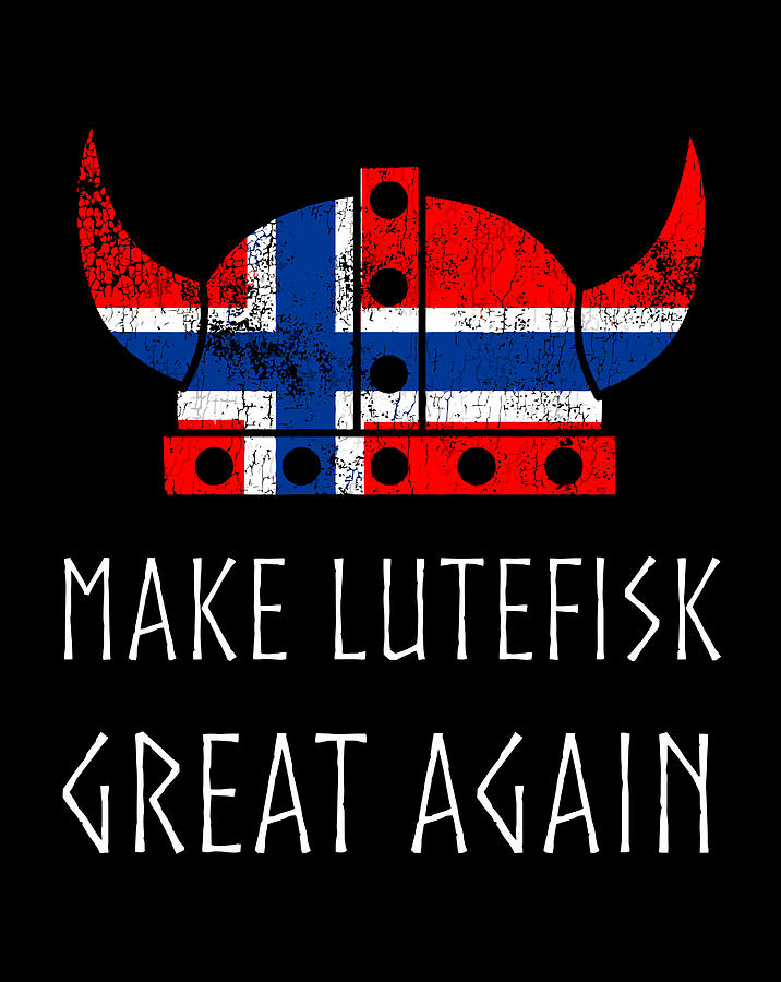 Make Lutefisk Great Again Viking Norwegian Flag Funny Drawing By 