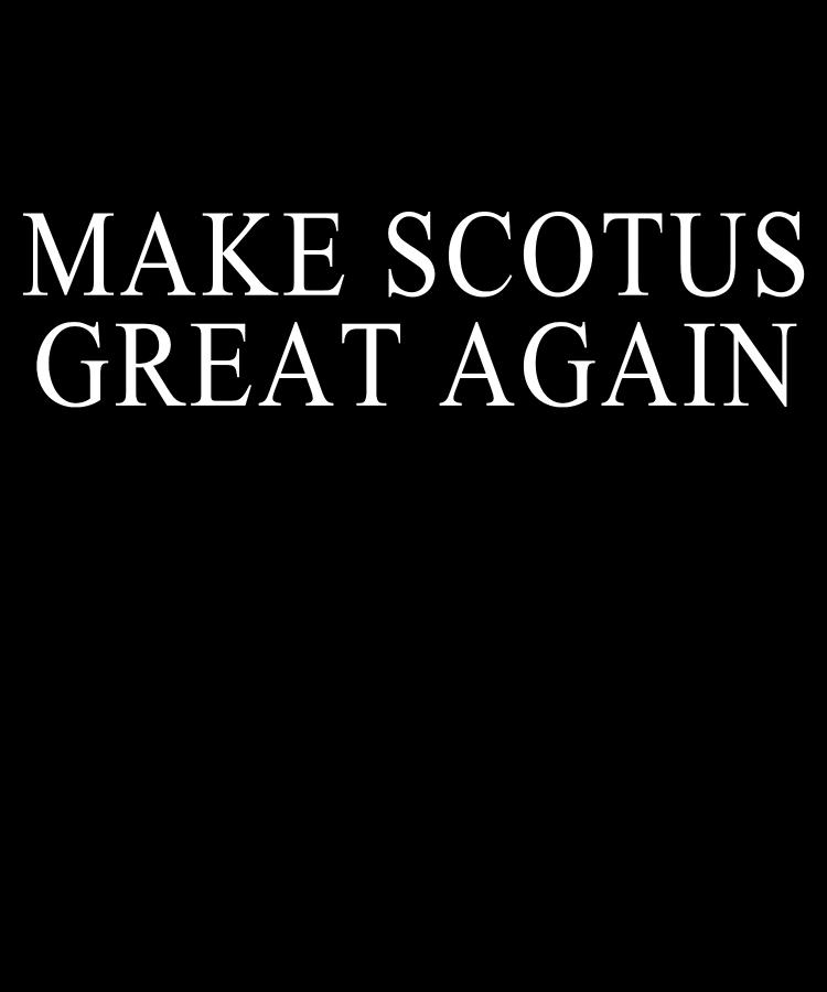 Make SCOTUS Supreme Court Great Again Digital Art by Flippin Sweet Gear