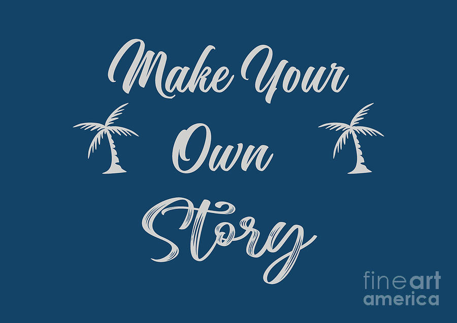 Make Your Own Story, Adventure T shirt, Adventure t shirt womens, Outdoors T shirt, Digital Art by David Millenheft