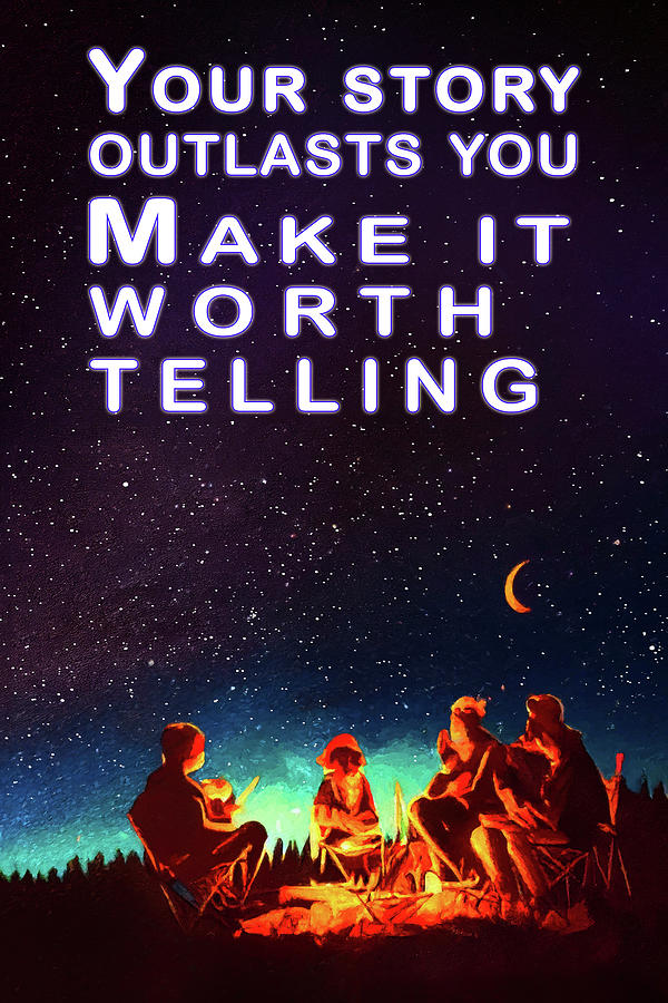 Make Your Story Worth Telling Digital Art by Mark Tisdale