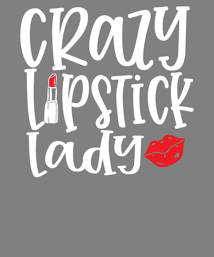 Makeup Business Crazy Lipstick Lady Digital Art By Stacy Mccafferty Fine Art America 3549
