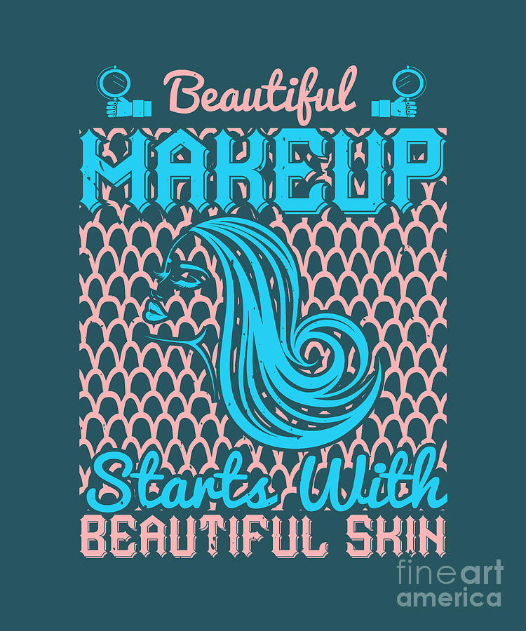 Makeup Digital Art - Makeup Lover Gift Beautiful Makeup Starts With Beautiful Skin Funny Women by Jeff Creation