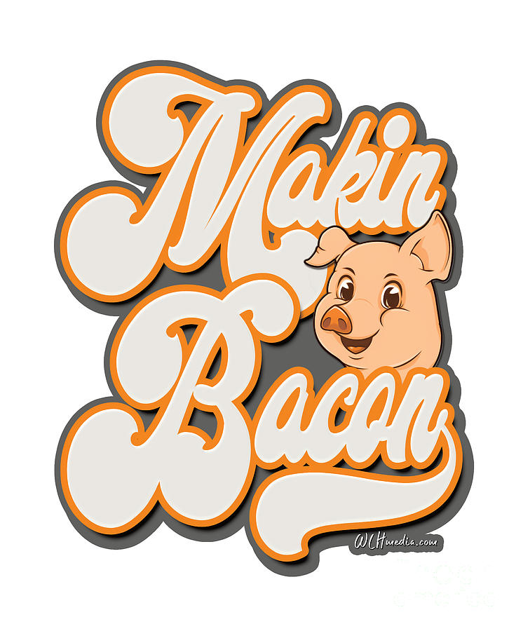 Makin Bacon Fun Word Art  Digital Art by Walter Herrit