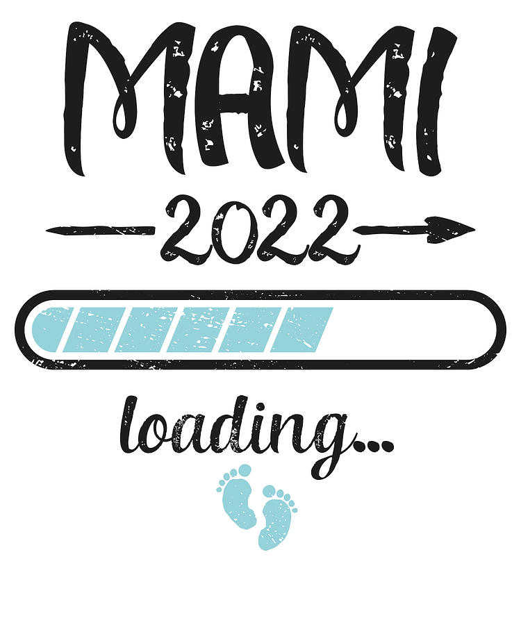 Mama 2022 Loading pregnancy mother birth Digital Art by Toms Tee Store