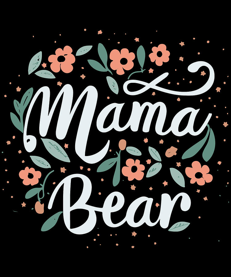 Mama Bear Floral Digital Art by Flippin Sweet Gear