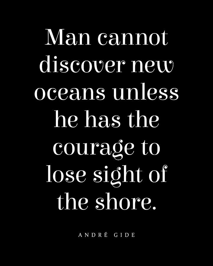 Man Cannot Discover New Oceans - Andre Gide Quote - Literature - Typography Print - Black Digital Art