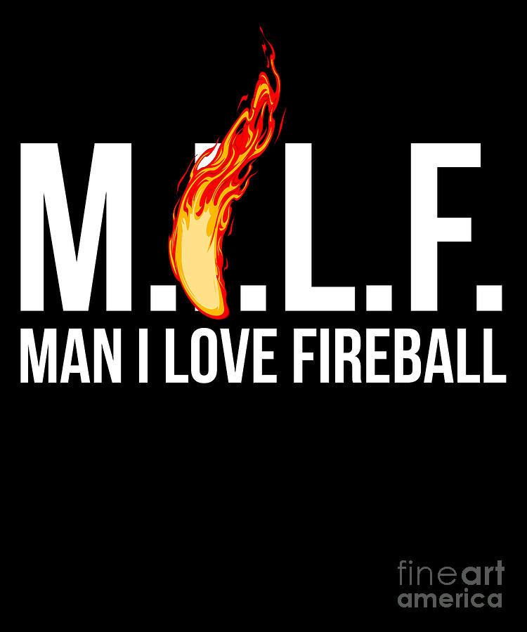 Milf Drawing - Man M I L F I Love Fireball Gift Design by Noirty Designs