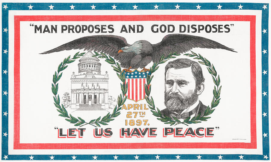 Man Proposes and God Disposes - Let Us Have Peace - President Grant - 1897 Mixed Media by War Is Hell Store