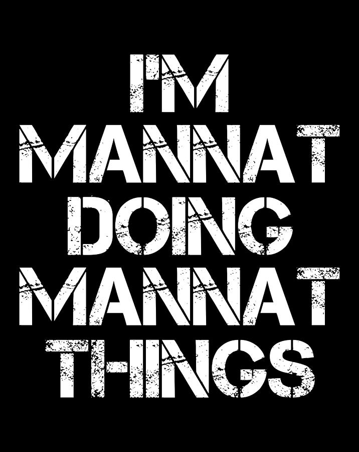 Mannat Name T Shirt - Mannat Doing Mannat Things Gift Item Digital Art