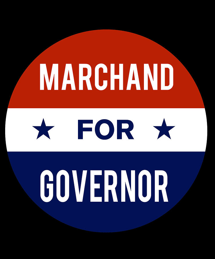 Marchand For Governor Digital Art by Flippin Sweet Gear