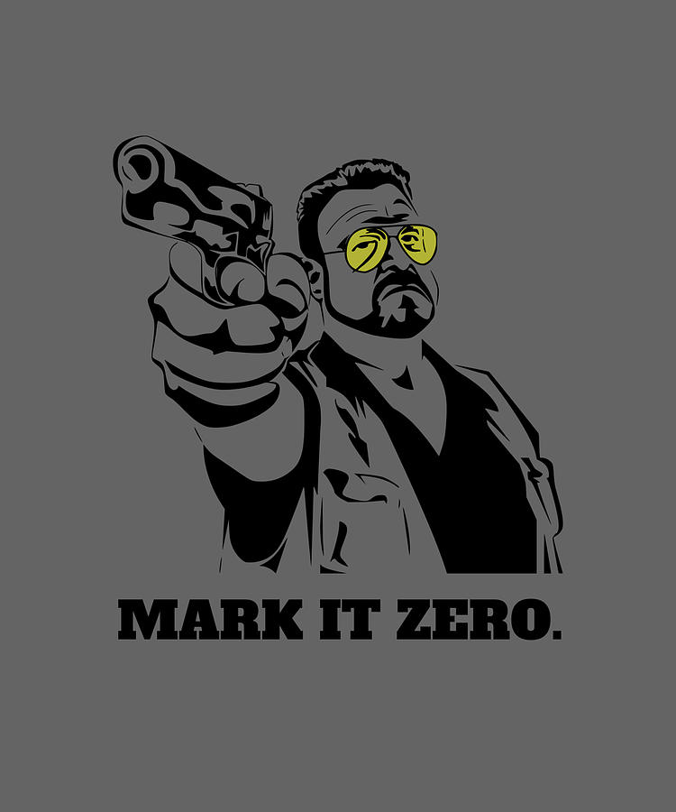 Mark It Zero Walter Sobchak Big Lebowski shirt Painting by Damien Adams ...