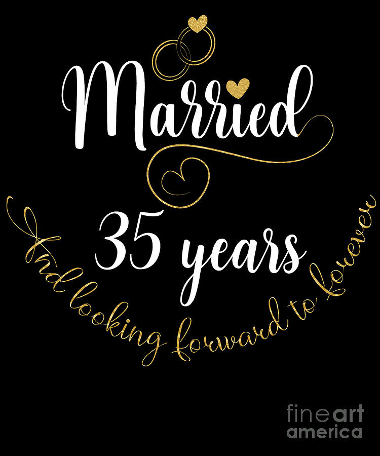 Married 35 Years And Looking Forward To Forever Cute Couples design ...