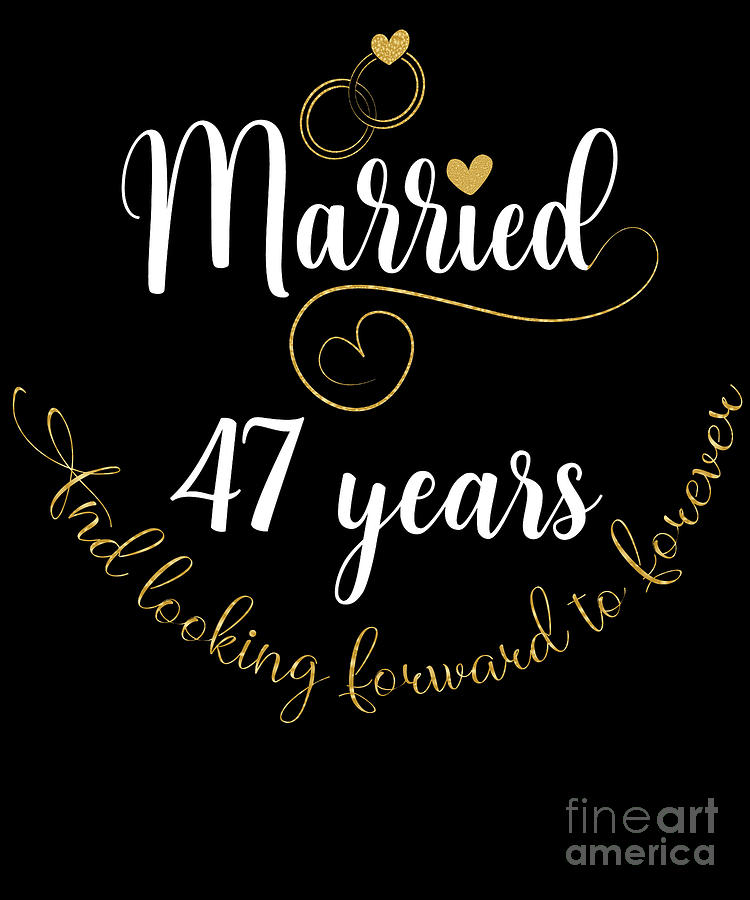 Married 47 Years And Looking Forward To Forever Cute Couples design ...