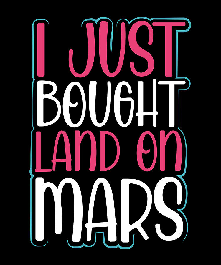Astronaut Drawing - Mars Lover Gift Just Bought Land on Mars by Kanig Designs