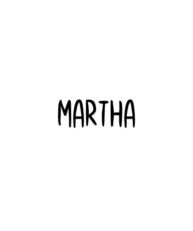 Martha Custom Name Font Text Birthday Digital Art by Francois Ringuette