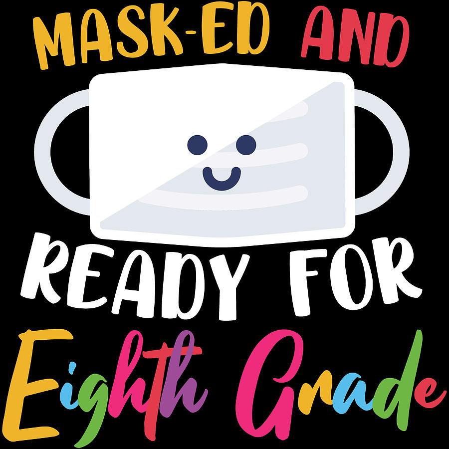 Typography Digital Art - Masked And Ready For Eighth Grade by Sweet Birdie Studio