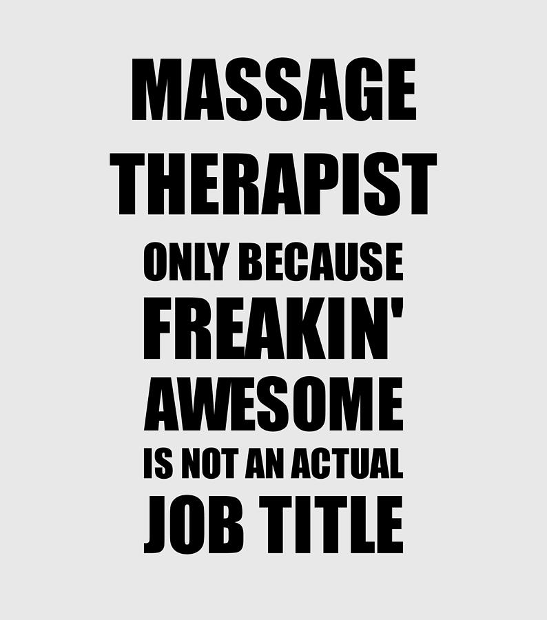 Massage Therapist Freaking Awesome Funny Gift for Coworker Job Prank Gag  Idea Digital Art by Funny Gift Ideas - Pixels
